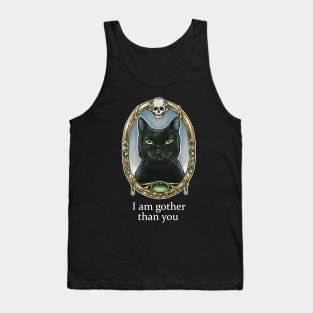 I Am Gother Than You - Gothic Humor Tank Top